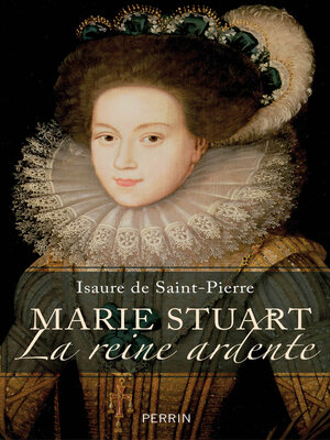 cover image of Marie Stuart la reine ardente